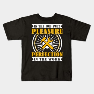 In the job puts pleasure perfection in the work Kids T-Shirt